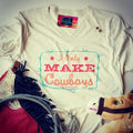 I Only Make Cowboys - S/S Adult Crew Neck Tee - Oatmeal