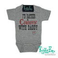 I'd Rather Be Cowboyin' with Daddy - S/S Infant One Piece - Gray