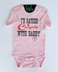 I'd Rather Be Cowgirlin' w/ Daddy - S/S Infant One Piece