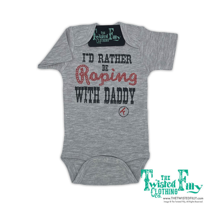 I'd Rather Be Roping with Daddy - S/S Infant One Piece - Gray